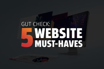 Website Gut Check - 5 Website Must-Haves in 2023