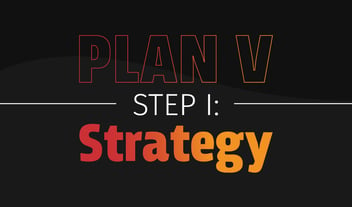 Plan V - Strategy