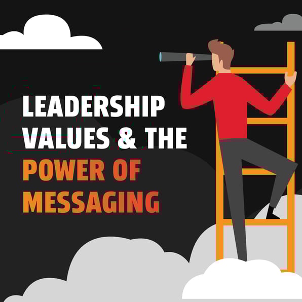 Leadership, values and the power of messaging