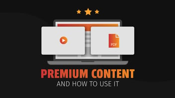 Premium Content and How to Develop It