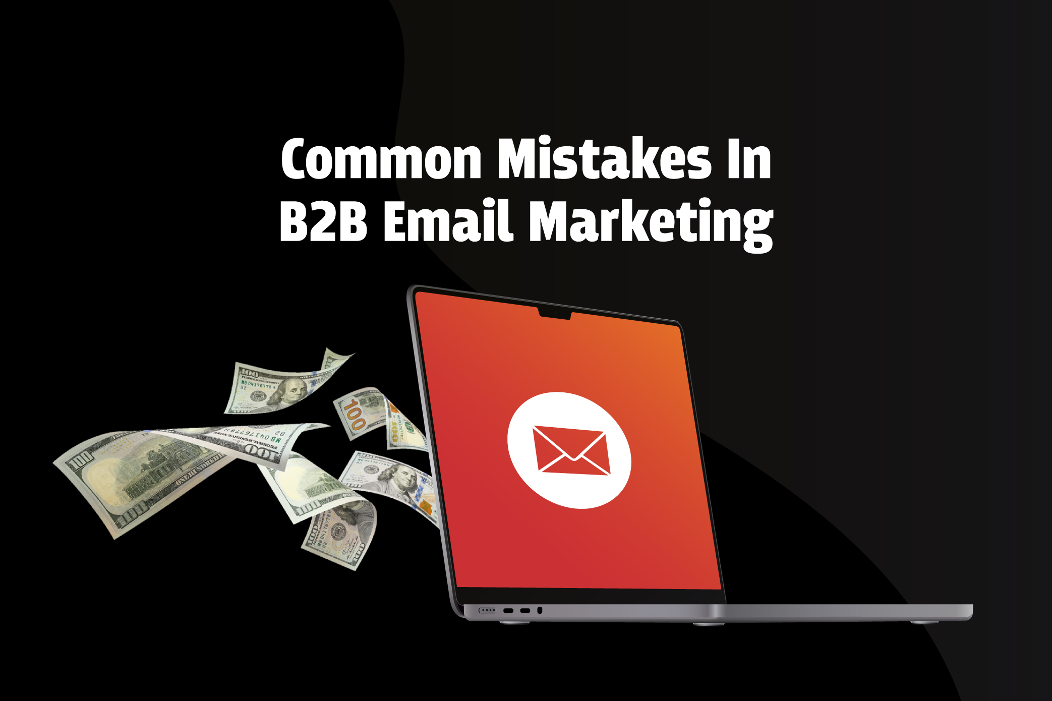 Common Mistakes in B2B Email Marketing (And How to Fix Them!)